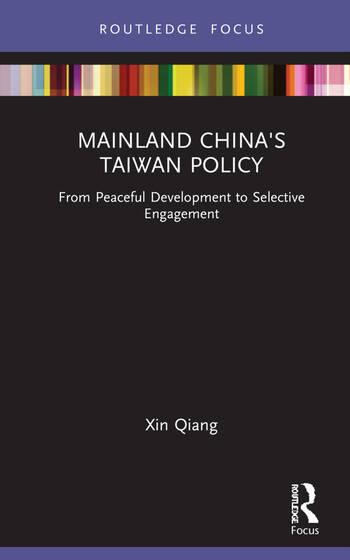 Mainland China’s Taiwan Policy: From Peaceful Development to Selective Engagement